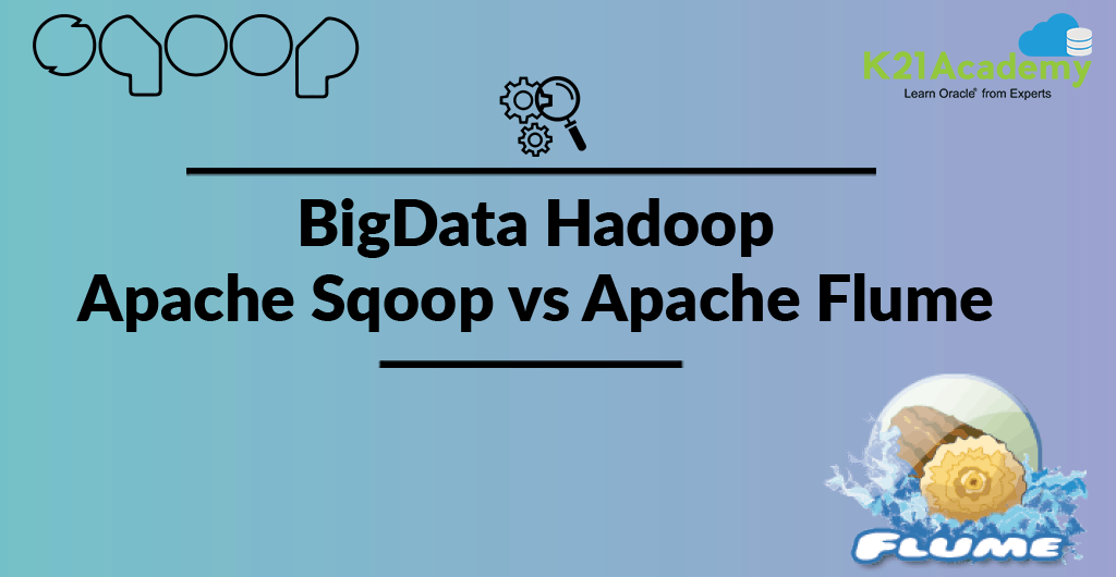 Apache Sqoop Vs Apache Flume