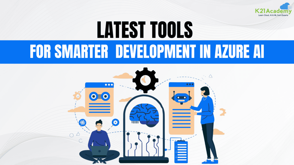 Latest tools for smarter development in Azure AI