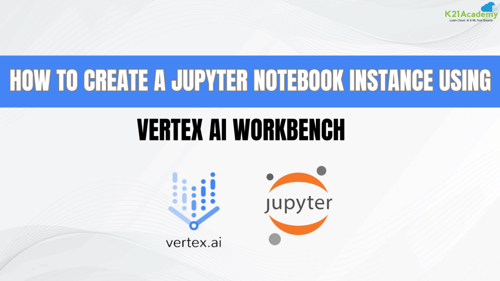 How to Create a Jupyter Notebook Instance Using vertex ai wordbench