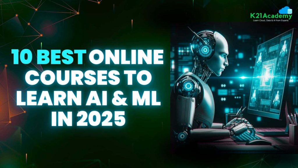 Top 10 Best AI/ML Online Courses to learn in 2025